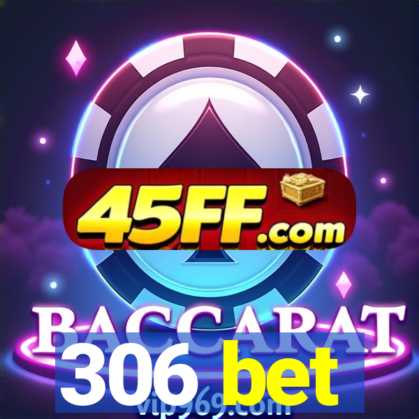 306 bet